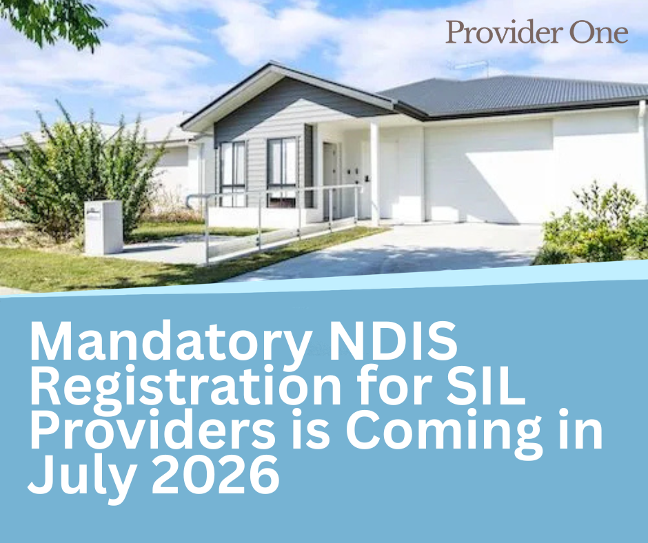 Mandatory NDIS Registration for SIL Providers is Coming in July 2026 — Here is Everything You Need to Know and How to Get Ready